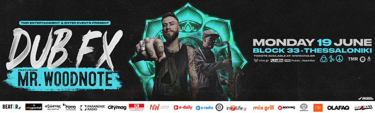 DUB FX (AUS) FEAT MR. WOODNOTE LIVE IN THESSALONIKI